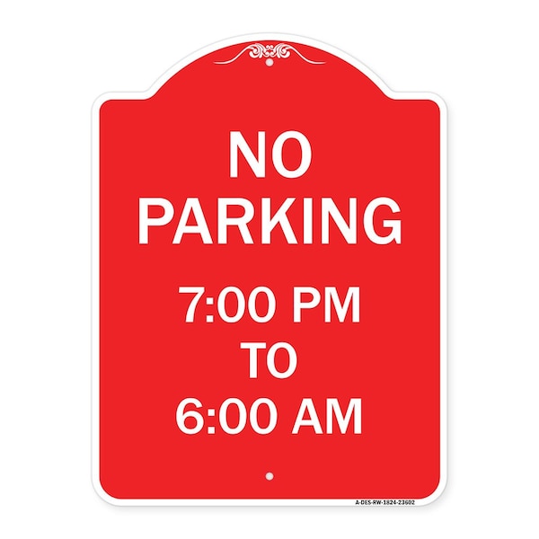 Signmission Designer Series No Parking 7-00 Am to 6-00 Pm, Red & White Aluminum Sign, 18" x 24", RW-1824-23602 A-DES-RW-1824-23602 - main